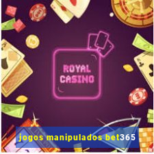 jogos manipulados bet365